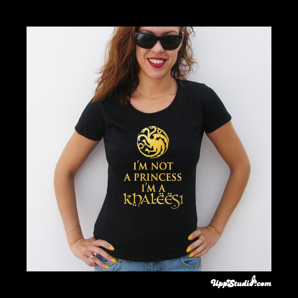 I'm not a Princess I'm a Khalessi T-Shirt Game Of Thrones | UppStudio