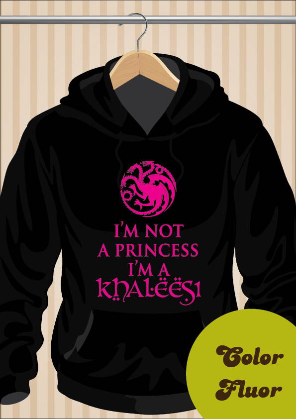 I'm Not A Princess, I'm a Khaleesi Hoodie