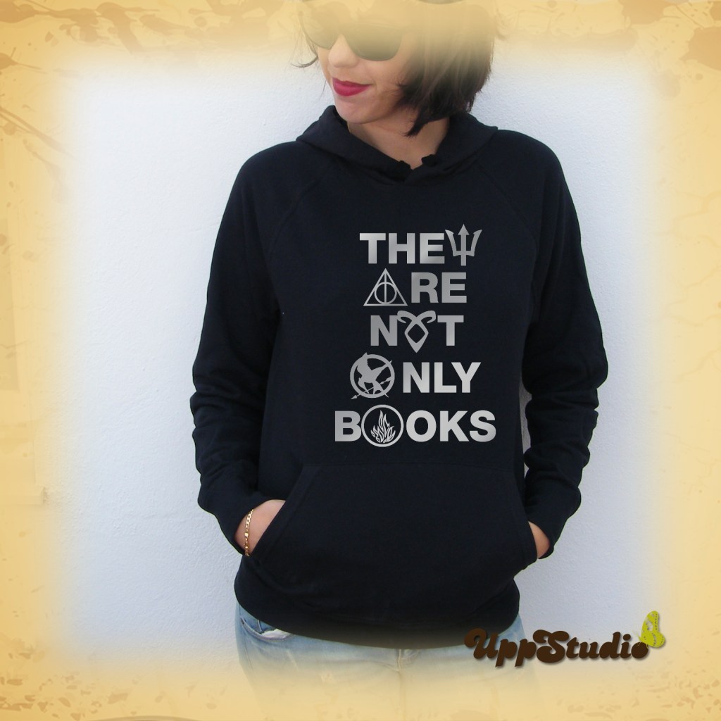 They Are Not Only Books Hoodie | Harry Potter | Percy Jackson | Divergent | The Hunger Games | The Mortal Instruments | UppStudio