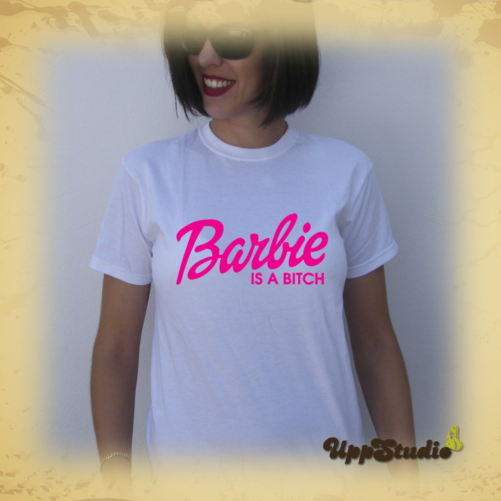 Barbie Is A Bitch T-Shirt Tee | UppStudio